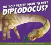 Do_you_really_want_to_meet_Diplodocus_