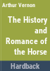 The_history_and_romance_of_the_horse