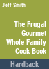 The_Frugal_gourmet_whole_family_cookbook