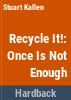 Recycle_it__once_is_not_enough