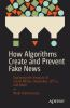 How_algorithms_create_and_prevent_fake_news
